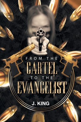 From the Cartel to the Evangelist - King, J