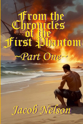 From the Chronicles of the First Phantom - Part One - Nelson, Jacob