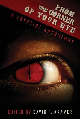 From the Corner of Your Eye: A Cryptids Anthology - Nash, Jamie (Foreword by), and Rumley, Simon, and Rea, Patrick