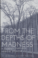 From the Depths of Madness: A Journey Through Mental Illness