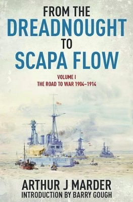 From the Dreadnought to Scapa Flow: Vol 1 The Road to War 1904-1914 - Marder, Arthur Jacob