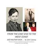 From the East End to the West Coast and Halfway Back: The story of a boy from the East End of London and his journey to a successful life in the United States