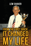 From the First Brick: It Changed My Life