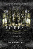 From the Forest: A Search for the Hidden Roots of Our Fairy Tales