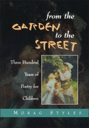 From the Garden to the Street: Three Hundred Years of Poetry for Children
