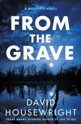 From the Grave: A McKenzie Novel - Housewright, David
