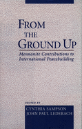 From the Ground Up: Mennonite Contributions to International Peacekeeping