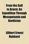 From the Gulf to Ararat: An Expedition Through Mesopotamia and Kurdistan
