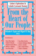 From the Heart of Our People: Latino/A Explorations in Catholic Systematic Theology