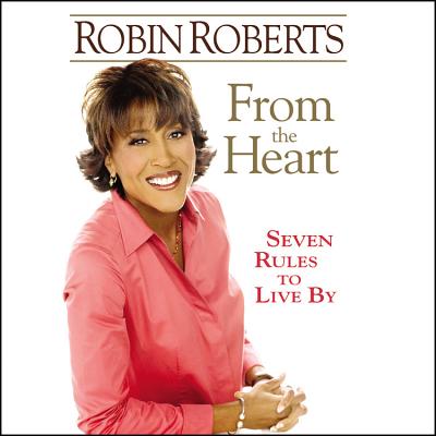 From the Heart: Seven Rules to Live by - Roberts, Robin