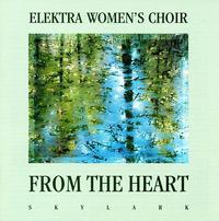 From the Heart - Eric Hominick (piano); Lorraine Reinhardt (soprano); Elektra Women's Choir (choir, chorus)