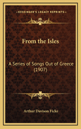 From the Isles: A Series of Songs Out of Greece (1907)
