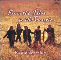 From the Isles to the Courts - Ensemble Galilei