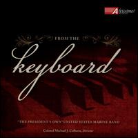 From the Keyboard - United States Marine Band; Michael J. Colburn (conductor)