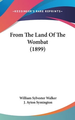 From The Land Of The Wombat (1899) - Walker, William Sylvester