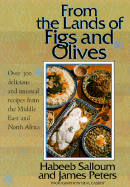 From the Lands of Figs and Olives: Over 300 Delicious and Unusual Recipes from the Middle East and North Africa