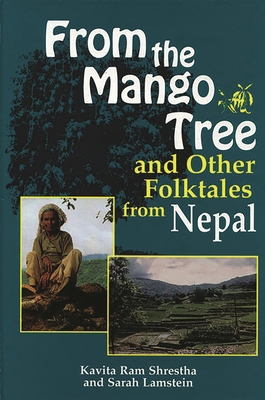 From the Mango Tree and Other Folktales from Nepal - Shrestha, Kavita Ram, and Lamstein, Sarah