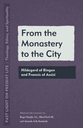 From the Monastery to the City: Hildegard of Bingen and Francis of Assisi