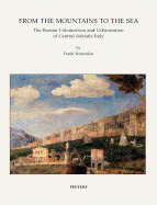 From the Mountains to the Sea: The Roman Colonisation and Urbanisation of Central Adriatic Italy