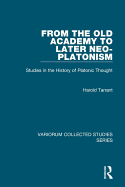 From the Old Academy to Later Neo-Platonism: Studies in the History of Platonic Thought