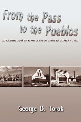 From the Pass to the Pueblos - Torok, George D