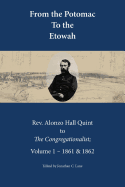 From the Potomac to the Etowah: The Letters of REV. Alonzo Hall Quint to the Congregationalist; Volume 1 - 1861 & 1862