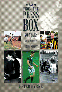 From the Press Box: Seventy Years of Great Moments in Irish Sport