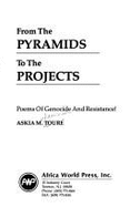 From the Pyramids to the Projects: Poems of Genocide and Resistance! - Toure, Askia M