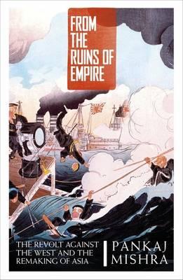 From the Ruins of Empire - Mishra, Pankaj