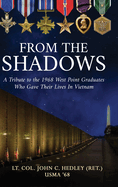 From the Shadows: A Tribute to the 1968 West Point Graduates Who Gave Their Lives in Vietnam