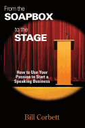 From the Soapbox to the Stage: How to Use Your Passion to Start a Speaking Business