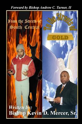 From the Streets of South Central to the Streets of Gold: This is My Testimony - Mercer, Sr Bishop Kevin D