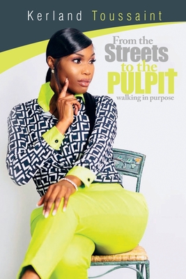 From the Streets to the Pulpit: Walking in Purpose - DuPont, Carla (Editor), and Toussaint, Kerland