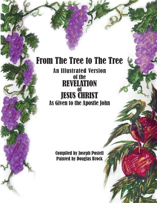 From The Tree to The Tree: An Illustrated Version of the Revelation of Jesus Christ as Given to the Apostle John - Postell, Joseph, and Stone, Karen Paul (Designer)