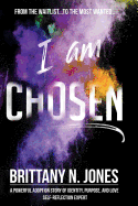 From the Waitlist...to the Most Wanted...I Am Chosen: A Powerful Adoption Story of Identity, Purpose, and Love