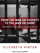 From the War on Poverty to the War on Crime: The Making of Mass Incarceration in America