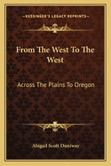 From the West to the West: Across the Plains to Oregon