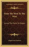 From The West To The West: Across The Plains To Oregon