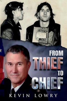 From Thief to Chief - Lowry, Kevin