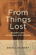 From Things Lost: Forgotten Letters and the Legacy of the Holocaust