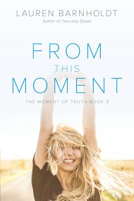 From This Moment - Barnholdt, Lauren