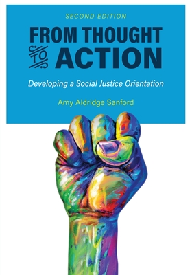 From Thought to Action (Second Edition): Developing a Social Justice Orientation - Sanford, Amy Aldridge