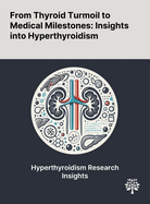 From Thyroid Turmoil to Medical Milestones: Insights Into Hyperthyroidism