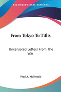 From Tokyo To Tiflis: Uncensored Letters From The War