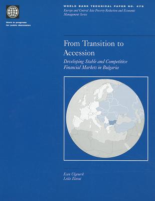 From Transition to Accession: Developing Stable and Competitive Financial Markets in Bulgaria - Ulgenerk, Esen, and Zlaoui, Leila, and Bank, World