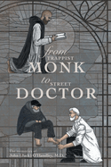 From Trappist Monk to Street Doctor: The Memories Of: