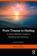 From Trauma to Healing: A Social Worker's Guide to Working with Survivors