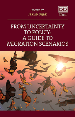 From Uncertainty to Policy: A Guide to Migration Scenarios - Bijak, Jakub (Editor)