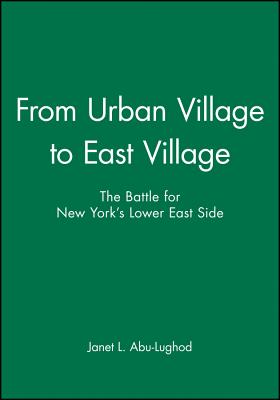 From Urban Village to East Village - Abu-Lughod, Janet L