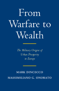 From Warfare to Wealth: The Military Origins of Urban Prosperity in Europe